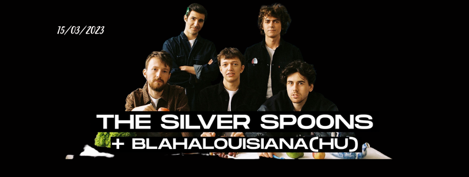 The Silver Spoons + Blahalouisiana (HU)