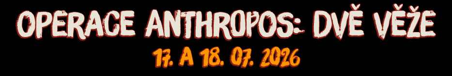 OPERACE ANTHROPOS: Dvě Věže - den druhý